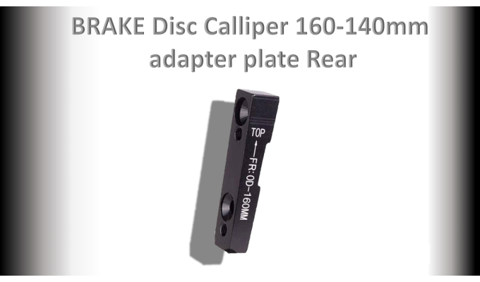 BRAKE Disc Caliper 160-140mm Adapter plate Rear